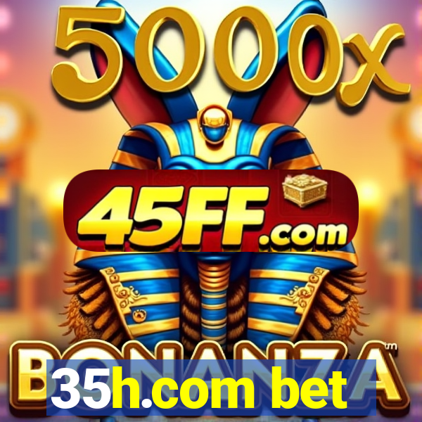 35h.com bet